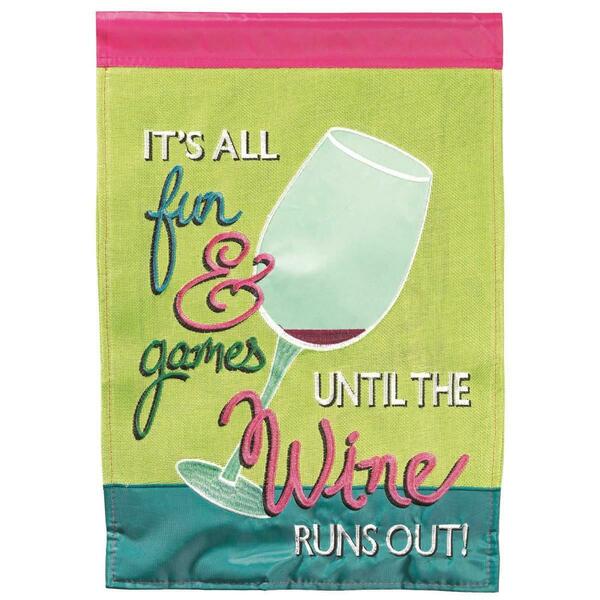 Recinto 13 x 18 in. Unitl The Wine Runs Out Burlap Printed Garden Flag RE3458058